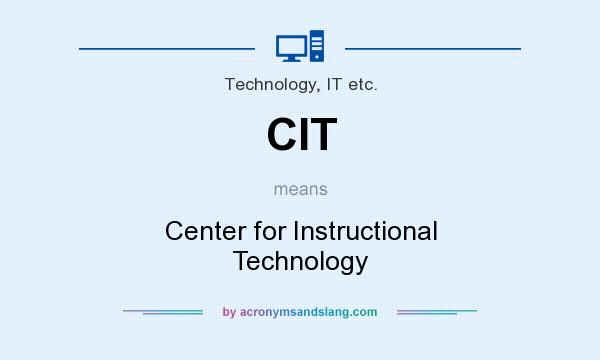 What does CIT mean? It stands for Center for Instructional Technology