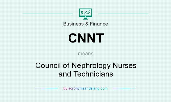 What does CNNT mean? It stands for Council of Nephrology Nurses and Technicians