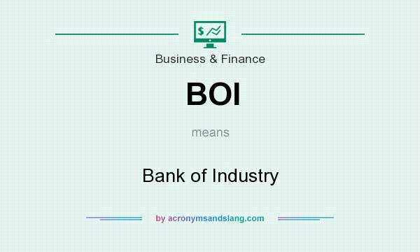 What does BOI mean? It stands for Bank of Industry
