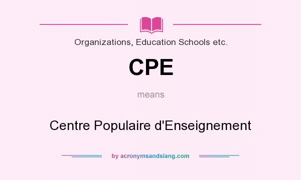 What does CPE mean? It stands for Centre Populaire d`Enseignement