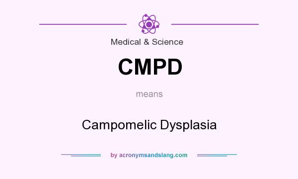 What does CMPD mean? It stands for Campomelic Dysplasia