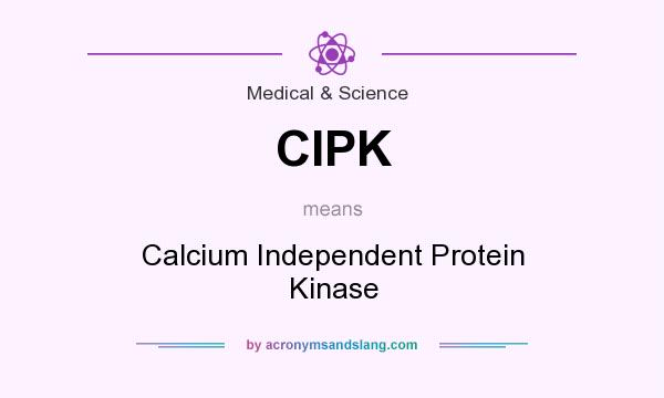What does CIPK mean? It stands for Calcium Independent Protein Kinase