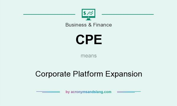What does CPE mean? It stands for Corporate Platform Expansion