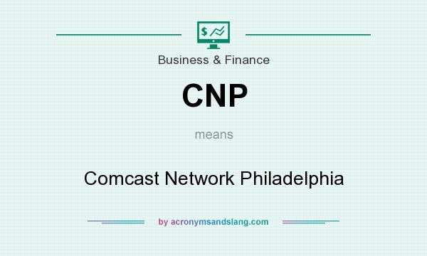 What does CNP mean? It stands for Comcast Network Philadelphia