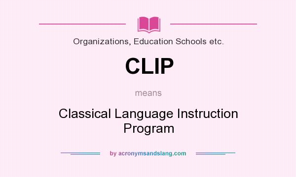 What does CLIP mean? It stands for Classical Language Instruction Program