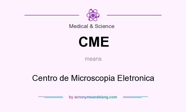What does CME mean? It stands for Centro de Microscopia Eletronica