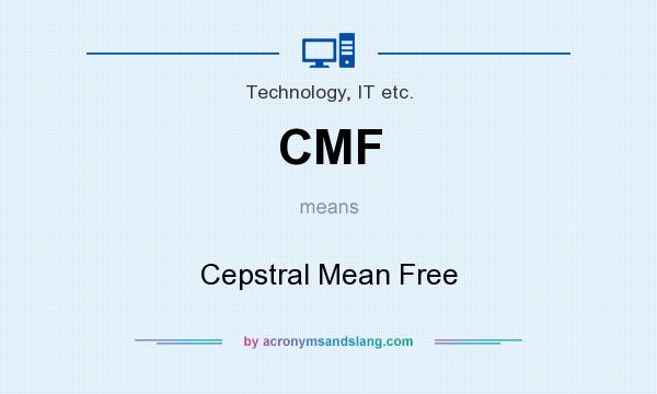 What does CMF mean? It stands for Cepstral Mean Free