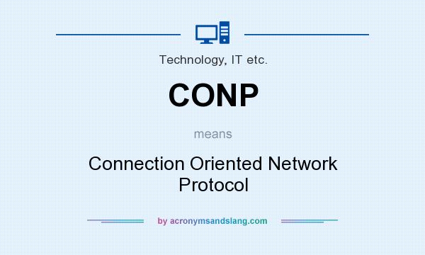 What does CONP mean? It stands for Connection Oriented Network Protocol