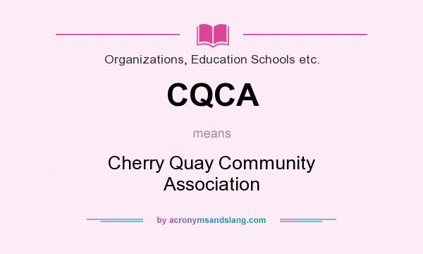 What does CQCA mean? It stands for Cherry Quay Community Association