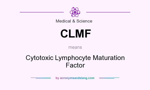 What does CLMF mean? It stands for Cytotoxic Lymphocyte Maturation Factor