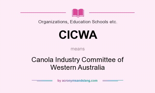What does CICWA mean? It stands for Canola Industry Committee of Western Australia