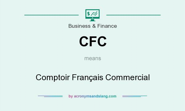 What does CFC mean? It stands for Comptoir Français Commercial