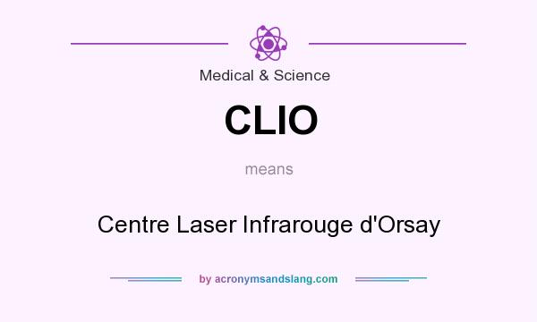 What does CLIO mean? It stands for Centre Laser Infrarouge d`Orsay