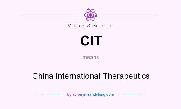 What does CIT mean? It stands for China International Therapeutics