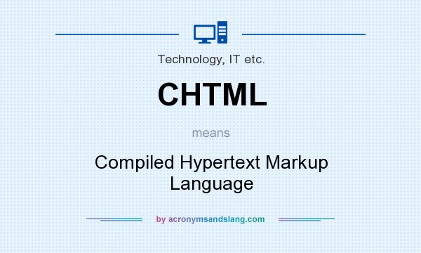 What does CHTML mean? It stands for Compiled Hypertext Markup Language