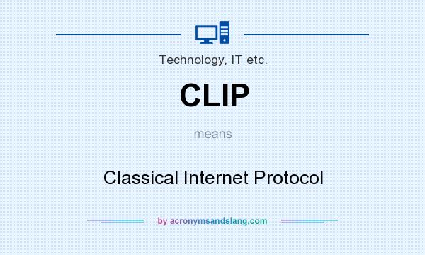 What does CLIP mean? It stands for Classical Internet Protocol