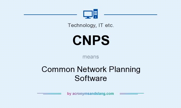 What does CNPS mean? It stands for Common Network Planning Software