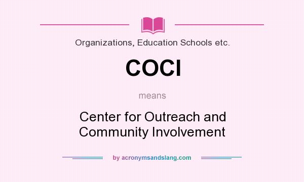 What does COCI mean? It stands for Center for Outreach and Community Involvement