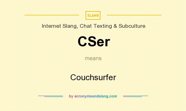 What does CSer mean? It stands for Couchsurfer