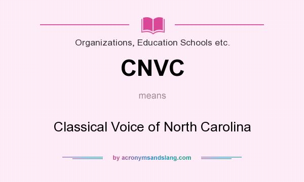 What does CNVC mean? It stands for Classical Voice of North Carolina
