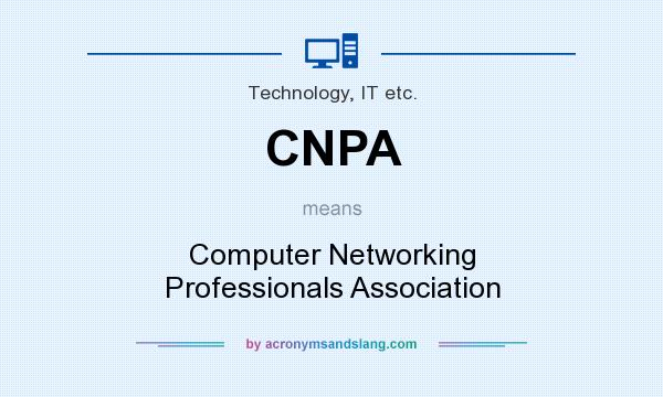 What does CNPA mean? It stands for Computer Networking Professionals Association
