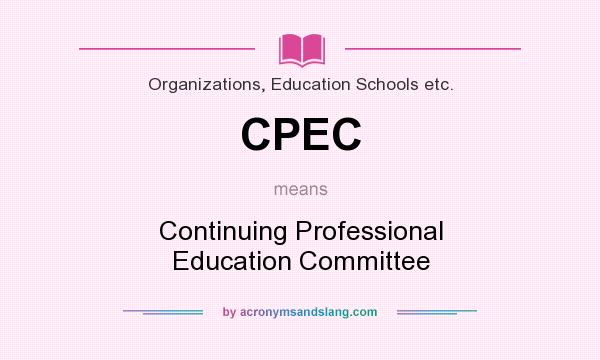 What does CPEC mean? It stands for Continuing Professional Education Committee