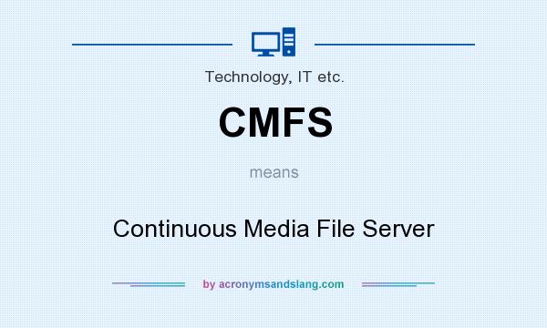 What does CMFS mean? It stands for Continuous Media File Server