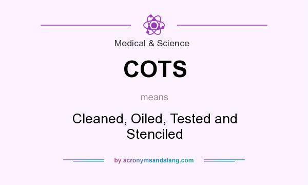 What does COTS mean? It stands for Cleaned, Oiled, Tested and Stenciled