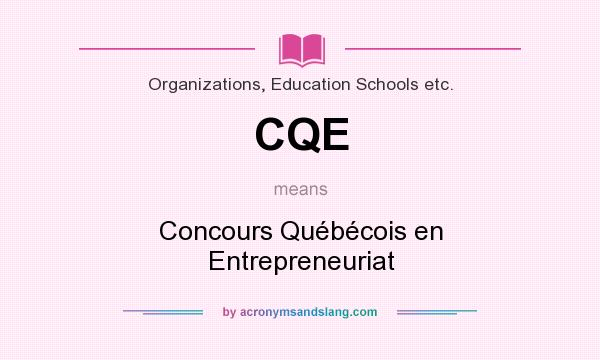 What does CQE mean? It stands for Concours Québécois en Entrepreneuriat
