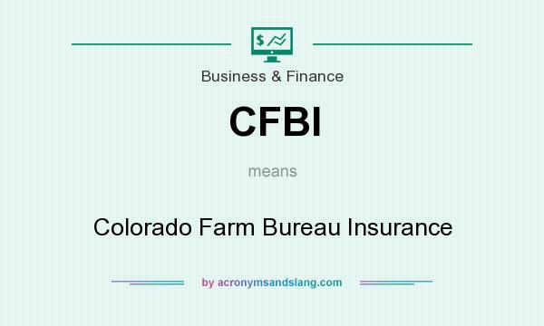 What does CFBI mean? It stands for Colorado Farm Bureau Insurance