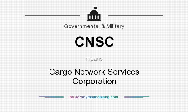 What does CNSC mean? It stands for Cargo Network Services Corporation