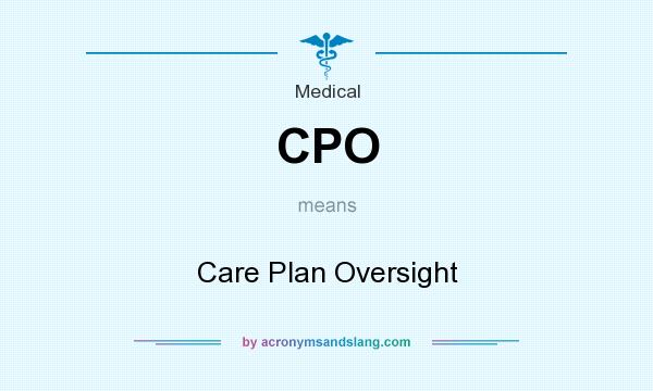 What does CPO mean? It stands for Care Plan Oversight