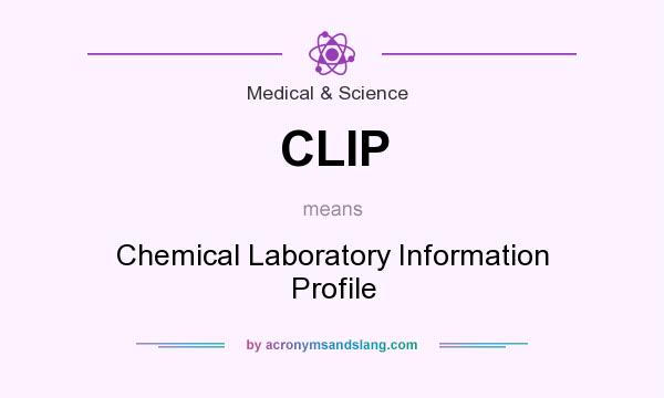 What does CLIP mean? It stands for Chemical Laboratory Information Profile