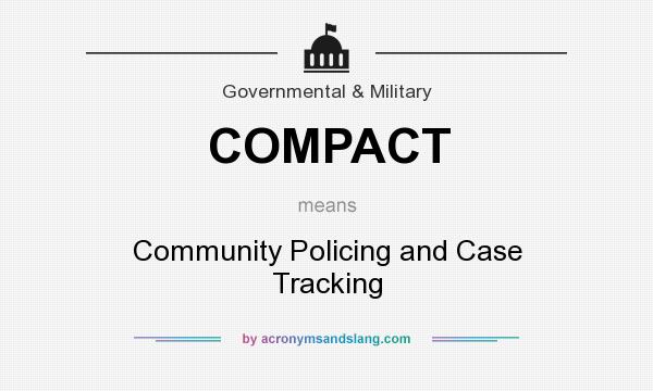 What does COMPACT mean? It stands for Community Policing and Case Tracking