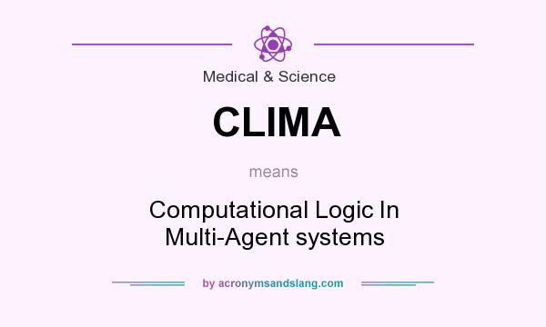 What does CLIMA mean? It stands for Computational Logic In Multi-Agent systems
