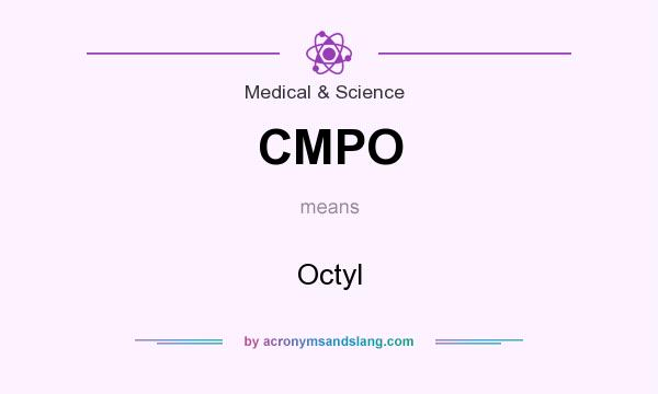 What does CMPO mean? It stands for Octyl