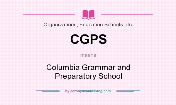 What does CGPS mean? It stands for Columbia Grammar and Preparatory School