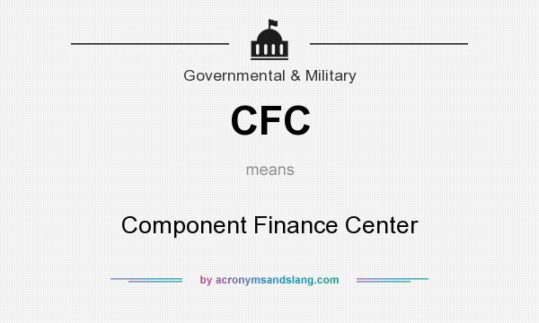 What does CFC mean? It stands for Component Finance Center