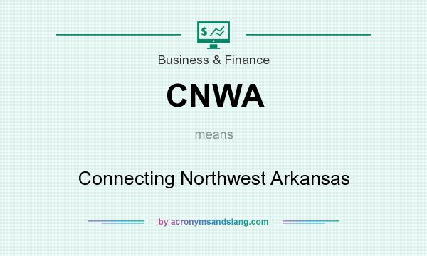 What does CNWA mean? It stands for Connecting Northwest Arkansas
