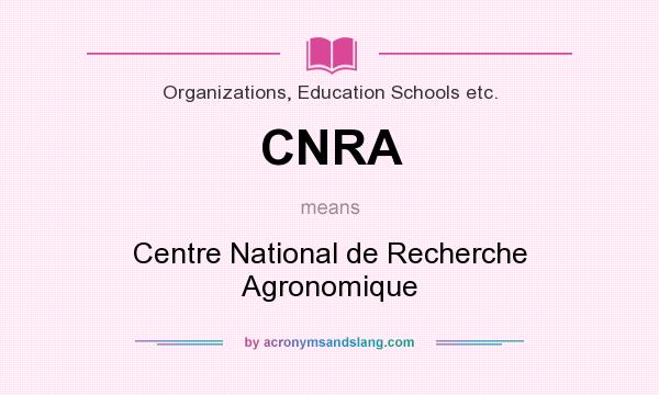 What does CNRA mean? It stands for Centre National de Recherche Agronomique