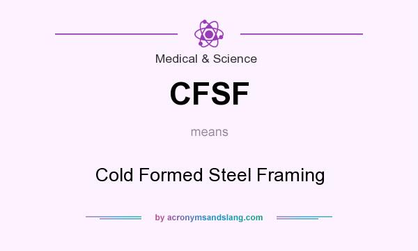 What does CFSF mean? It stands for Cold Formed Steel Framing