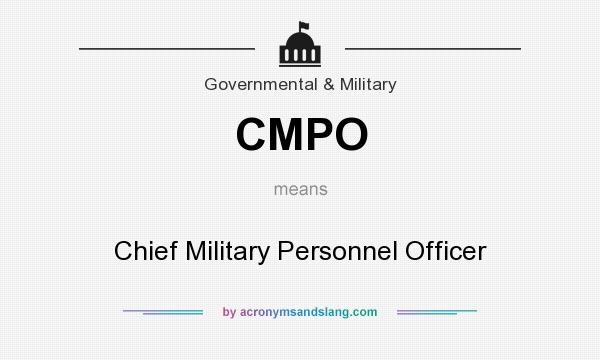What does CMPO mean? It stands for Chief Military Personnel Officer