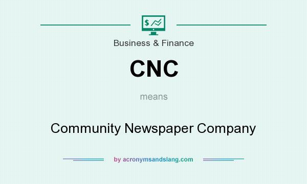 What does CNC mean? It stands for Community Newspaper Company
