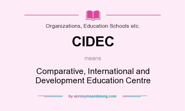 What does CIDEC mean? It stands for Comparative, International and Development Education Centre