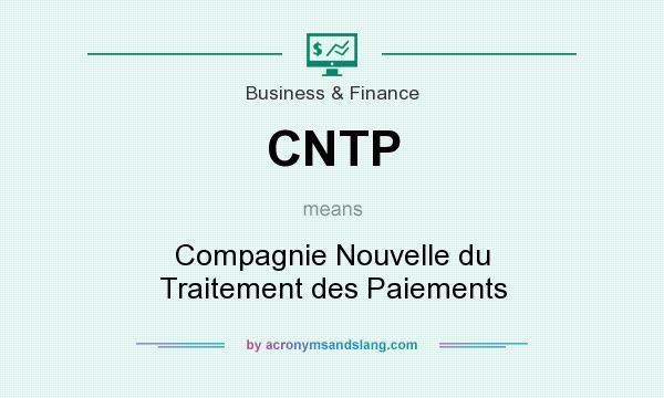 What does CNTP mean? It stands for Compagnie Nouvelle du Traitement des Paiements