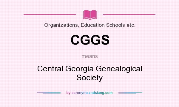 What does CGGS mean? It stands for Central Georgia Genealogical Society