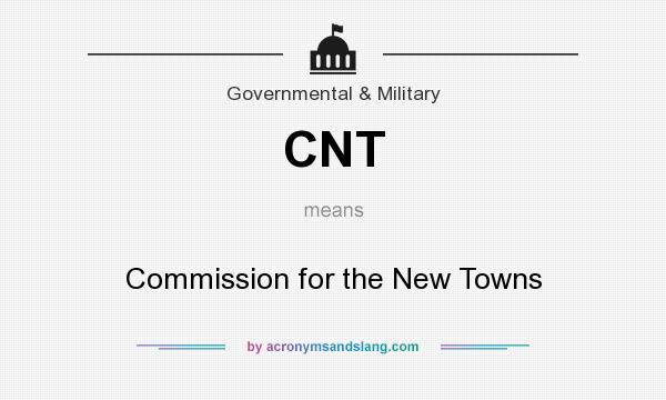 What does CNT mean? It stands for Commission for the New Towns