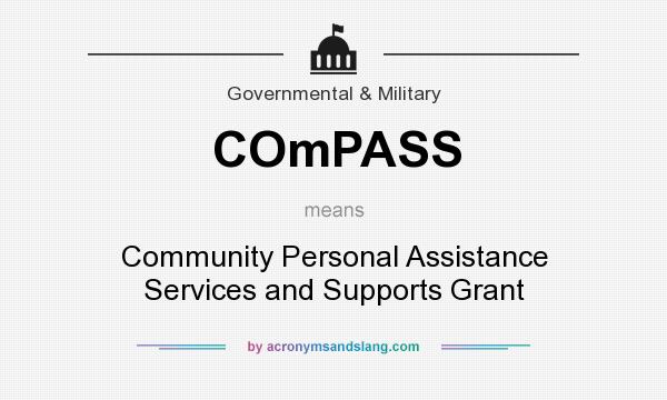 What does COmPASS mean? It stands for Community Personal Assistance Services and Supports Grant