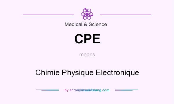 What does CPE mean? It stands for Chimie Physique Electronique