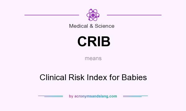 What does CRIB mean? It stands for Clinical Risk Index for Babies